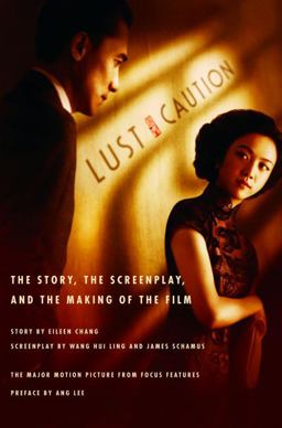 Lust, Caution The Story, the Screenplay, and the Making of the Film  9780375425240 Front Cover