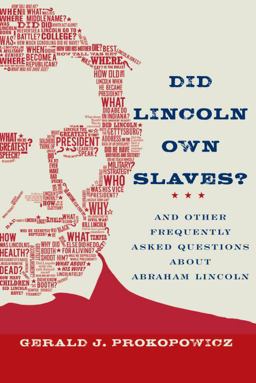 Did Lincoln Own Slaves? And Other Frequently Asked Questions about Abraham Lincoln  9780375425417 Front Cover