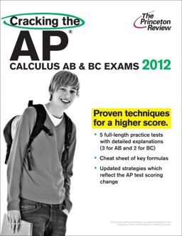 Cracking the AP Calculus AB and BC Exams, 2012 Edition