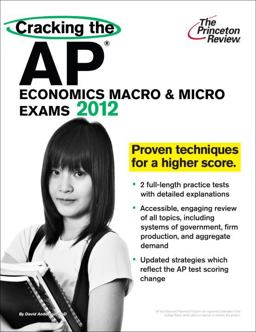 Cracking the AP Economics Macro and Micro Exams, 2012 Edition
