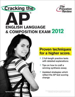 Cracking the AP English Language and Composition Exam, 2012 Edition