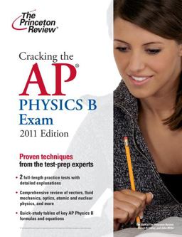 Cracking the AP Physics B Exam, 2011 Edition