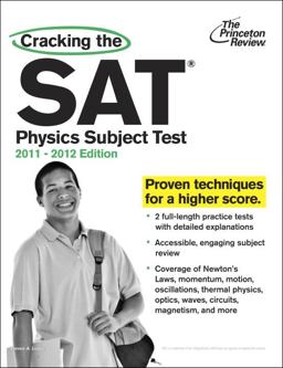 Cracking the SAT Physics Subject Test, 2011-2012 Edition