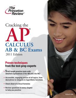 Cracking the AP Calculus AB and BC Exams, 2011 Edition
