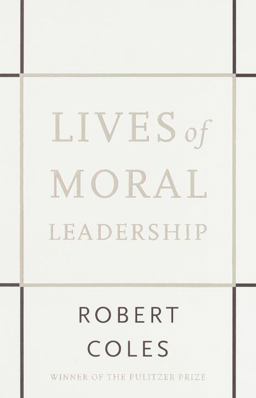 Lives of Moral Leadership Lives of Moral Leadership