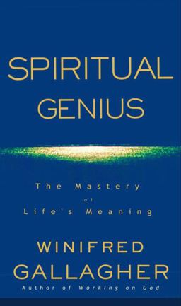 Spiritual Genius The Mastery of Life's Meaning  9780375503108 Front Cover
