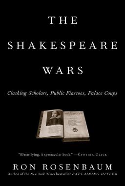 Shakespeare Wars Clashing Scholars, Public Fiascoes, Palace Coups  9780375503399 Front Cover