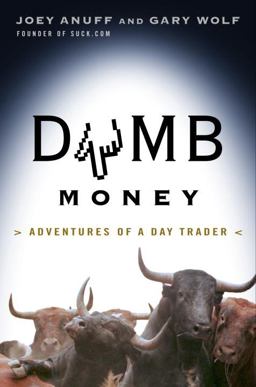 Dumb Money Adventures of a Day Trader  9780375503887 Front Cover