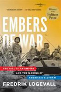 Embers of War The Fall of an Empire and the Making of America's Vietnam  9780375504426 Front Cover