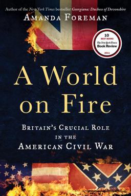 World on Fire Britain's Crucial Role in the American Civil War  9780375504945 Front Cover