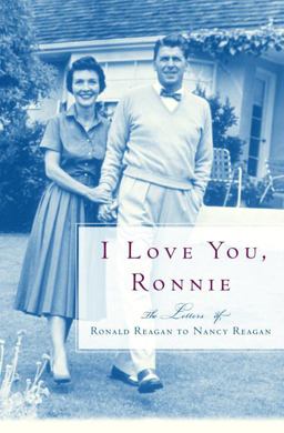 I Love You, Ronnie The Letters of Ronald Reagan to Nancy Reagan  9780375505546 Front Cover