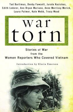 War Torn Stories of War from the Women Reporters Who Covered Vietnam  9780375506284 Front Cover