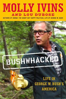 Bushwhacked Life in George W. Bush's America  9780375507526 Front Cover