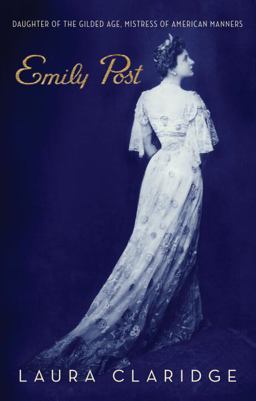 Emily Post Daughter of the Gilded Age, Mistress of American Manners  9780375509216 Front Cover