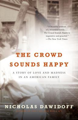 Crowd Sounds Happy A Story of Love and Madness in an American Family  9780375700071 Front Cover
