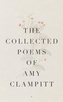 Collected Poems of Amy Clampitt  9780375700644 Front Cover