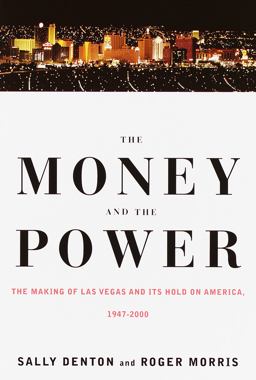 Money and the Power The Making of Las Vegas and Its Hold on America  9780375701269 Front Cover