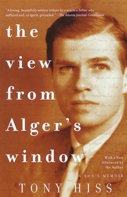 View from Alger's Window A Son's Memoir  9780375701283 Front Cover