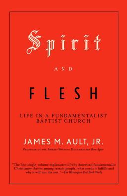 Spirit and Flesh Life in a Fundamentalist Baptist Church  9780375702389 Front Cover