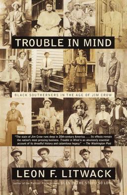 Trouble in Mind Black Southerners in the Age of Jim Crow  9780375702631 Front Cover