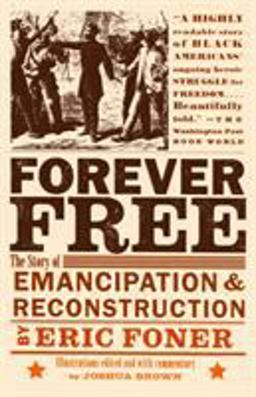 Forever Free The Story of Emancipation and Reconstruction  9780375702747 Front Cover