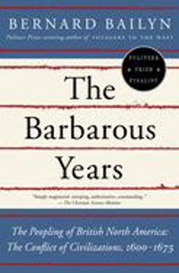 Barbarous Years The Peopling of British North America--The Conflict of Civilizations, 1600-1675  9780375703461 Front Cover