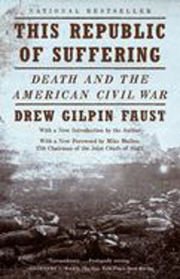 This Republic of Suffering Death and the American Civil War (National Book Award Finalist)  9780375703836 Front Cover