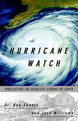 Hurricane Watch Forecasting the Deadliest Storms on Earth  9780375703904 Front Cover
