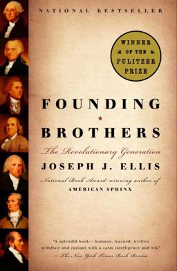 Founding Brothers The Revolutionary Generation (Pulitzer Prize Winner)  9780375705243 Front Cover