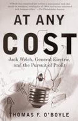 At Any Cost Jack Welch, General Electric, and the Pursuit of Profit  9780375705670 Front Cover