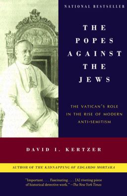 Popes Against the Jews The Vatican's Role in the Rise of Modern Anti-Semitism  9780375706059 Front Cover