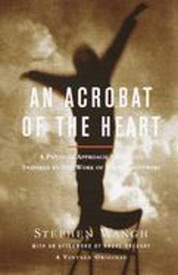 Acrobat of the Heart A Physical Approach to Acting Inspired by the Work of Jerzy Grotowski  9780375706721 Front Cover