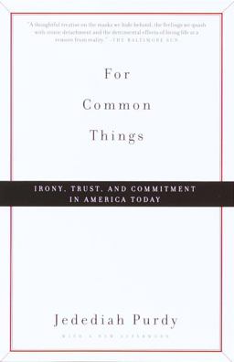 For Common Things Irony, Trust, and Commitment in America Today  9780375706912 Front Cover