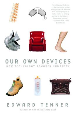 Our Own Devices How Technology Remakes Humanity  9780375707070 Front Cover