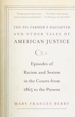 Pig Farmer's Daughter and Other Tales of American Justice Episodes of Racism and Sexism in the Courts from 1865 to the Present  9780375707469 Front Cover