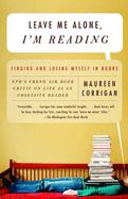 Leave Me Alone, I'm Reading Finding and Losing Myself in Books  9780375709036 Front Cover