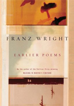 Earlier Poems of Franz Wright  9780375711466 Front Cover