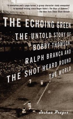 Echoing Green The Untold Story of Bobby Thomson, Ralph Branca and the Shot Heard Round the World  9780375713071 Front Cover