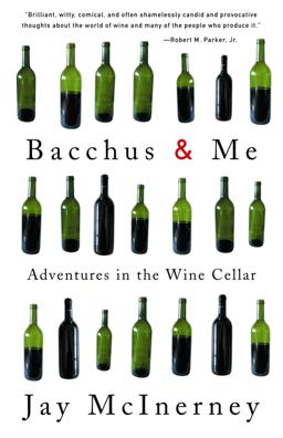 Bacchus and Me Adventures in the Wine Cellar  9780375713620 Front Cover