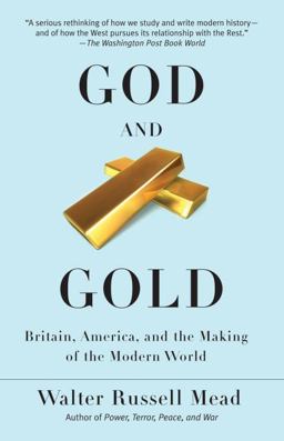 God and Gold Britain, America, and the Making of the Modern World  9780375713736 Front Cover