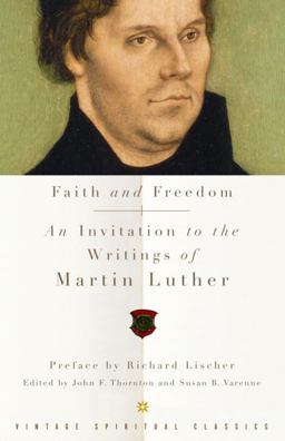 Faith and Freedom An Invitation to the Writings of Martin Luther  9780375713767 Front Cover