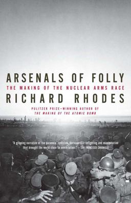 Arsenals of Folly The Making of the Nuclear Arms Race  9780375713941 Front Cover