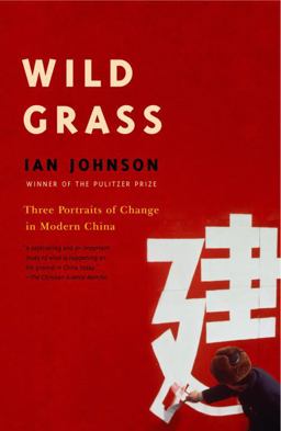 Wild Grass Three Stories of Change in Modern China  9780375719196 Front Cover