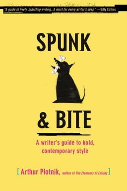 Spunk and Bite A Writer's Guide to Bold, Contemporary Style  9780375722271 Front Cover