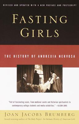 Fasting Girls The History of Anorexia Nervosa 2nd 9780375724480 Front Cover