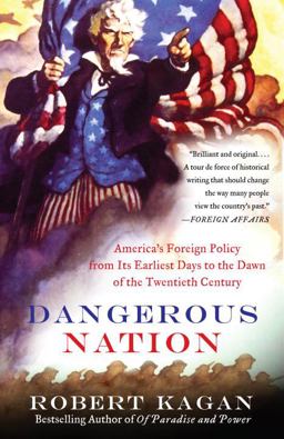 Dangerous Nation America's Foreign Policy from Its Earliest Days to the Dawn of the Twentieth Century  9780375724916 Front Cover