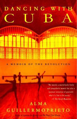 Dancing with Cuba A Memoir of the Revolution 2005 9780375725814 Front Cover