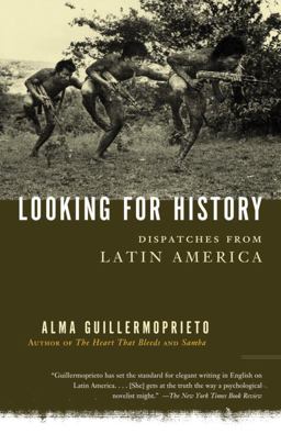 Looking for History Dispatches from Latin America 2002 9780375725821 Front Cover