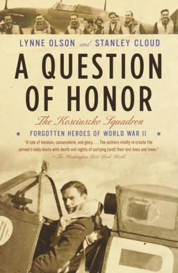 Question of Honor The Kosciuszko Squadron: Forgotten Heroes of World War II  9780375726255 Front Cover
