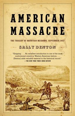 American Massacre The Tragedy at Mountain Meadows, September 1857  9780375726361 Front Cover